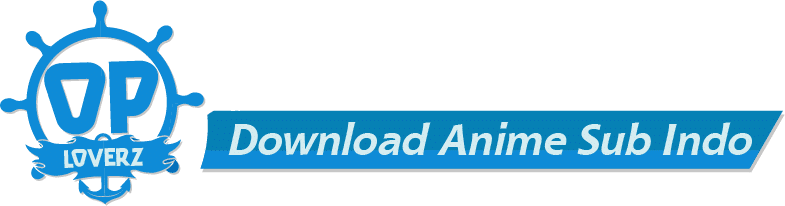 Fansub Oploverz | Unduh dan Streaming Anime Sub Indo - Download Anime Sub Indo – oploverz